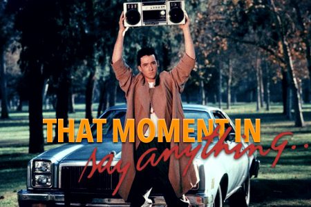 That Moment In Say Anything For The Love Of A Girl That Moment In