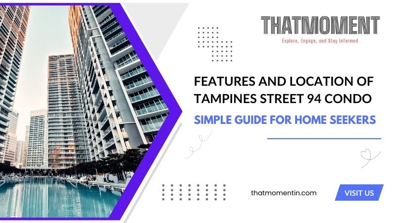 Features and Location of Tampines Street 94 Condo